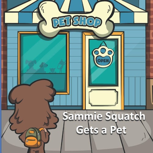 Sammie Squatch Gets a Pet