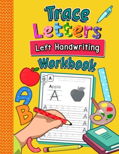 Trace Letters Left Handwriting Workbook Practice Book for Left-Handed Preschoolers | Essential Writing Skills for Kindergarten and Preschool Lefties