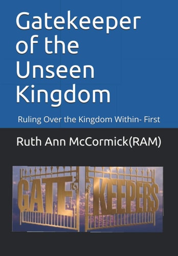 Gatekeeper of the Unseen Kingdom Ruling Over the Kingdom Within- First