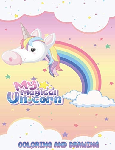My Magical Unicorn Coloring & Drawing, For Confident, Brave & Beautiful Kids Who Like UNICORNS