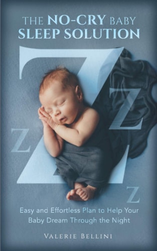 The No-Cry Baby Sleep Solution Easy and Effortless Plan to Help Your Baby Dream Through the Night