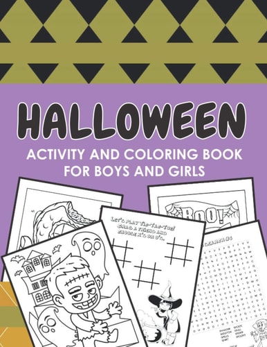 Halloween Activity and Coloring Book for Boys and Girls Fun Themed Puzzles, Coloring Pages and Games Recommended Ages 7-10 Word Search Tic Tac Toe Drawing Challenges and More!