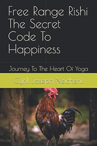 Free Range Rishi The Secret Code To Happiness Journey To The Heart Of Yoga