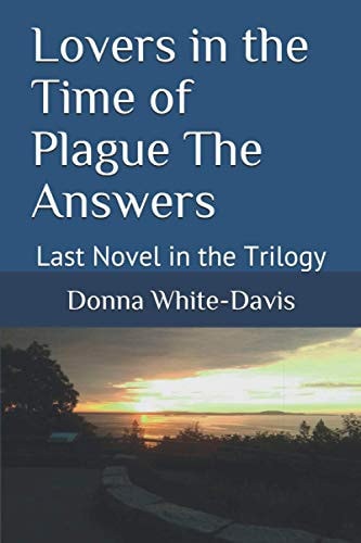 Lovers in the Time of Plague The Answers Last Novel in the Trilogy