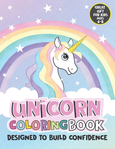 Unicorn Coloring Book for Kids Ages 4-8 Designed to Build Confidence. Great Gift