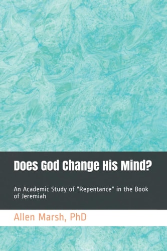 Does God Change His Mind? An Academic Study of "Repentance" in the Book of Jeremiah