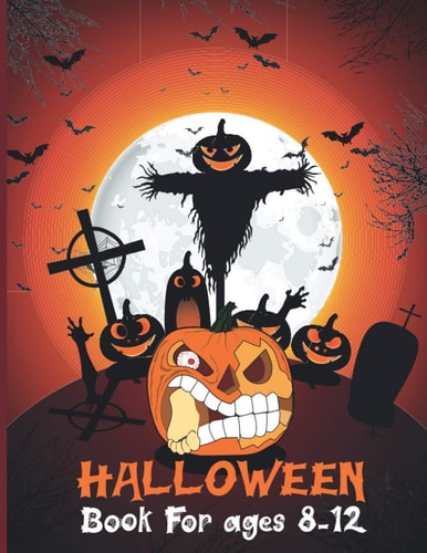 Halloween Books For Ages 8-12 Halloween Book Designs Including Witches, Ghosts, Pumpkins, Vampires, Haunted Houses, Zombies, Skulls, and ... Children, and Seniors.Adult Coloring Book!