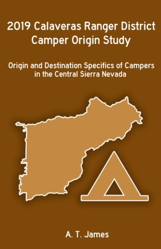 2019 Calaveras Ranger District Camper Origin Study Origin and Destination Specifics of Campers in the Central Sierra Nevada