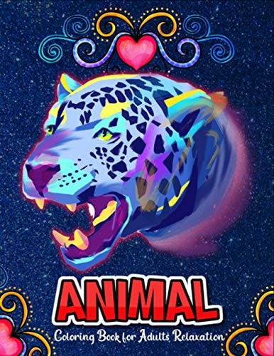 Animal Coloring Book for Adults Relaxation An Adult Coloring Book with Elephants, Owls, Horses, Cats, and Many More!
