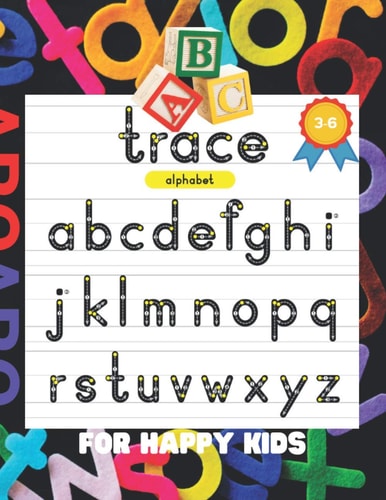 ABC Trace ALPHABET FOR HAPPY KIDS 3-6: 175 Pages, ABC Tracing, Handwriting, Workbook, Pen Control, Kindergarten and Preschool, Fun Learning, Practice Worksheet, ABC Cursive, Fist Step to Learning, Kids Ages 3-6, Activity, Dotted Lines, Blank Papers.