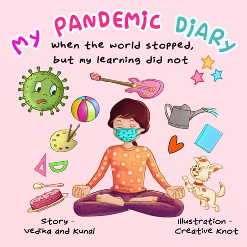 My Pandemic Diary When the World Stopped, But My Learning Did Not - a Rhyming Children's Picture Book for Kids Ages 4 to 8