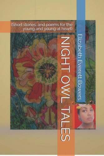 Night Owl Tales Short Stories, and Poems for the Young and Young at Heart