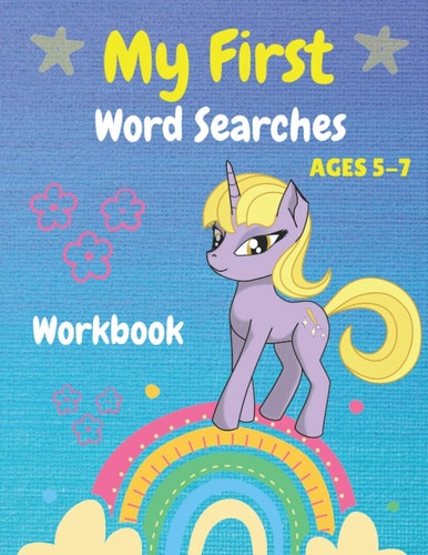 My First Word Searches Workbook Ages 5-7 Easy First Words, Kindergarten to 1st Grade, 50 Large Print Word Search Puzzles, Gift For Kids, Unicorn Design.