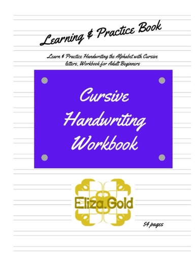 Cursive Handwriting Workbook Learn & Practice Handwriting the Alphabet with Cursive Letters, Workbook for Adult Beginners, Get Good at Joined Up Writing.