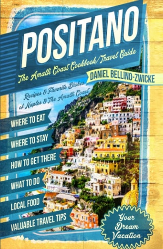 Positano The Amalfi Coast Cookbook Travel Guide