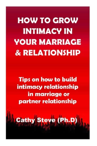 How to Grow Intimacy in Your Marriage and Relationship Tips on How to Build Intimacy Relationship in Marriage Or Partner Relationship