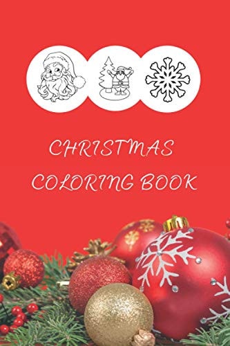 Christmas Coloring Book 6 X 9" CHRISTMAS Coloring Book for Kids & Toddlers: Fun and Easy Designs Many Pages Of Fun