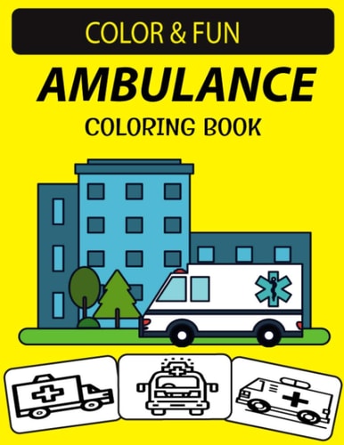 Ambulance Coloring Book 30 Emergency Medical Services Ambulance Coloring Pages for Kids