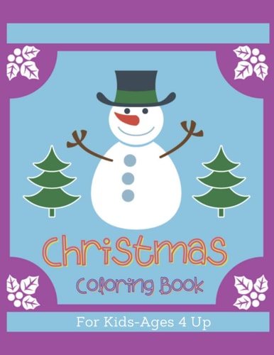 Christmas Coloring Book For Kids - Ages 4 Up Children Coloring Workbooks for Kids: Boys, Girls and Toddlers Ages 2-4, 4-8