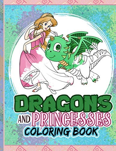 Dragons And Princesses Coloring Book Dragons Coloring for Kids, Princess Coloring Book for Girls 4-9, Castle Backgrounds, Quotes to Color and Baby Dragons, Fantasy Color