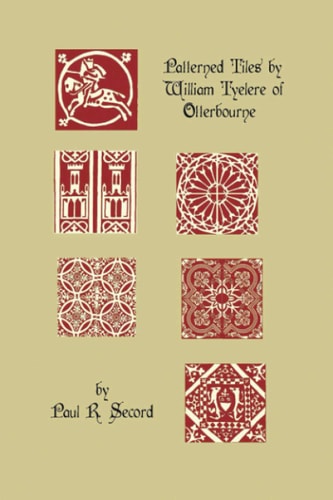 The Patterned Tiles of William Tyelere of Otterbourne