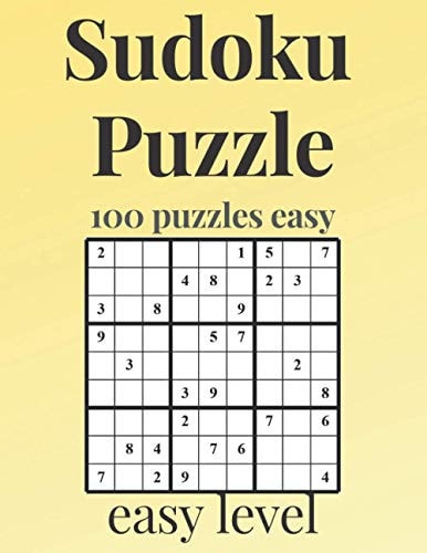 SUDOKU PUZZLE - Easy Level 100 Easy Sudoku Levels with Answers - Sudoku Puzzle Easy - Sudoku Puzzle for Beginners - Sudoku Puzzle Books for Adults - Sudoku Puzzle Books for Kids - Sudoku Puzzle Books Easy - Sudoku Puzzle Paperback Books