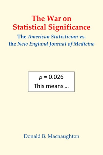 The War on Statistical Significance The American Statistician Vs. the New England Journal of Medicine