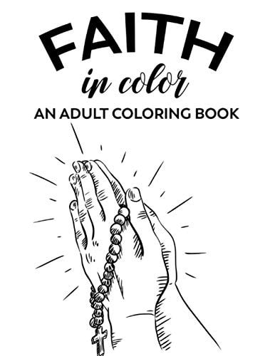 Faith In Color An Adult Coloring Book Bible Verse Coloring Sheets With Floral Designs To Calm The Mind, Relaxing Coloring Book For Adult Faith-Building