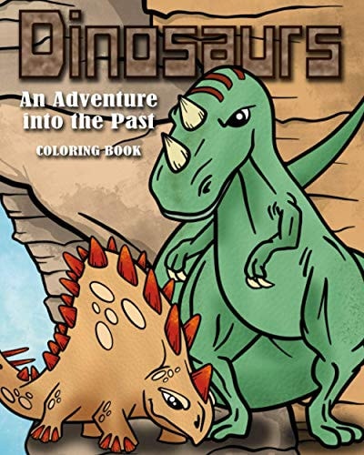Dinosaurs An Adventure Into the Past
