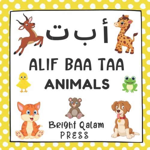 Alif Baa Taa Animals: Arabic Alphabet Language Learning Book For Babies, Toddlers, Kids & Preschoolers Ages 1 - 3 (Paperback)