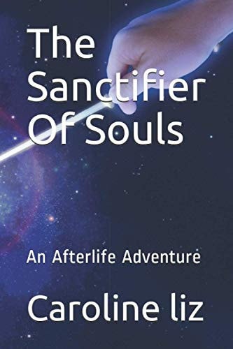 The Sanctifier Of Souls An Afterlife Adventure