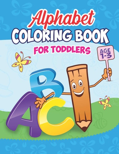 Alphabet Coloring Book for Toddlers 1-3 Fun Activity Book with Numbers, Letters, Shapes and Colors for Kids