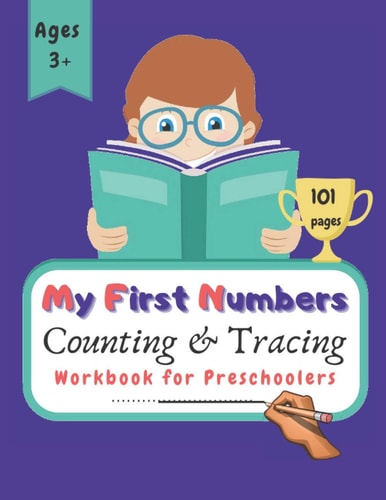 My First Numbers Counting and Tracing Workbook for Preschoolers Practice Tracing, Writing and Counting Numbers with Fun Filled Puzzles and Coloring Activities