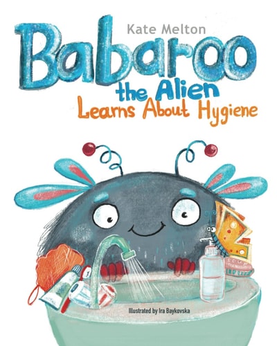 Babaroo the Alien Learns about Hygiene A Funny Children's Book about Healthy Habits and Rules of Hygiene