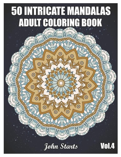 50 Intricate Mandalas Adult Coloring Book with 50 Detailed Mandalas for Relaxation and Stress Relief (Volume 4)