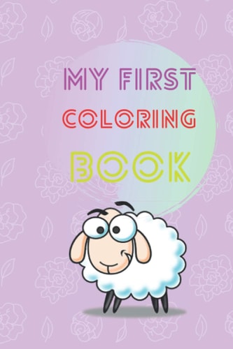 My First Coloring Book Fun with Numbers, Letters, Shapes, and Animals ! (Tolders and Kids Coloring Activity Books)