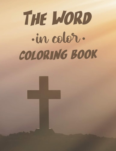 The Word In Color Coloring Book Bible Verse Coloring Book For Adults, Stress Relief Coloring Sheets With Beautiful Floral Designs and Patterns