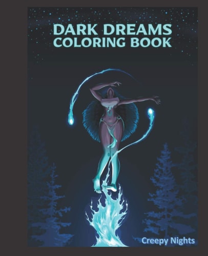 Dark Dreams Coloring Book Nightmare Coloring Book for Adults. Adult Coloring Book with Creepy Illustrations. Horror Dreams, Dark Fantasy, Gothic Illustrations.