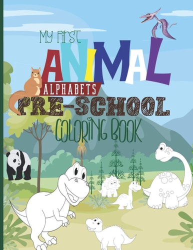 My First Animal Alphabet Preschool Coloring Book Animals Letters A to Z Coloring Book for Boys & Girls, Little Kids, Preschool and Kindergarten