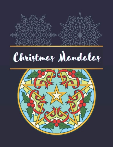 Christmas Mandalas An Adult Coloring Book with Fun, Easy, and Relaxing Coloring Pages for Christmas Lovers