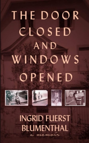 The Door Closed and Windows Opened My Journey Fleeing Nazi Germany and Building a New Life in America