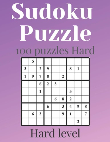 SUDOKU PUZZLE - Hard Level 100 Hard Sudoku Levels with Answers - Sudoku Puzzle Hard - Sudoku Puzzle Books for Adults - Sudoku Puzzle Books Hard - Sudoku Puzzles for Professionals - Hard Sudoku - Puzzle Hard