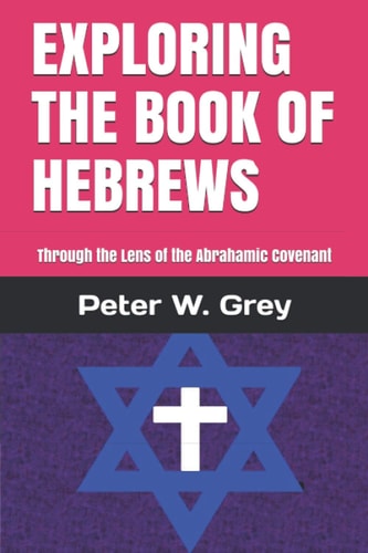 Exploring the Book of Hebrews Through the Lens of the Abrahamic Covenant