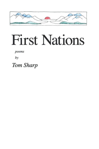 First Nations Poems by Tom Sharp