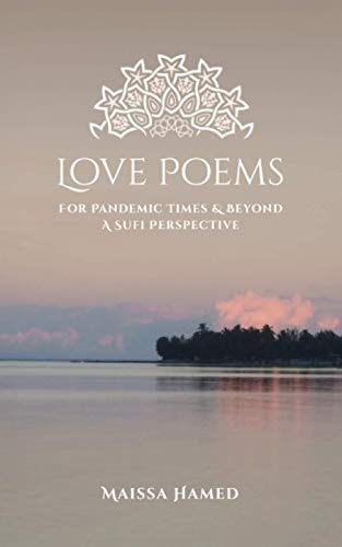 Love Poems for Pandemic Times and Beyond A Sufi Perspective