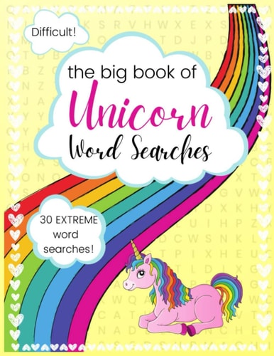 The Big Book of Unicorn Word Searches Volume: IV DIFFICULT