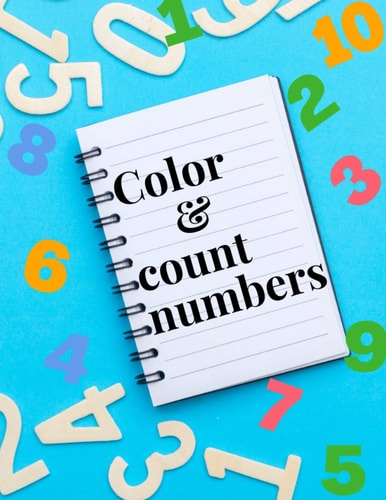 Color & Count Numbers Book for Toddler & Kids Ages 1-4, Simple Way to Learn the Numbers by Coloring (8.5 X 11)inch