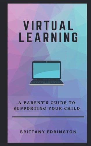 Virtual Learning A Parent's Guide to Supporting Your Child