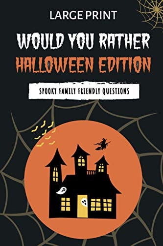 Would You Rather Halloween Edition Spooky Family Friendly Questions for the Holidays