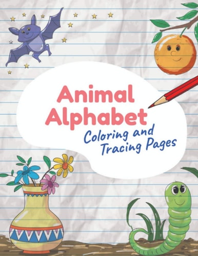 Animal Alphabet Coloring and Tracing 2020 High-quality Black&white Alphabet Coloring Book for Kids Ages 2-4. Toddler ABC Coloring Book